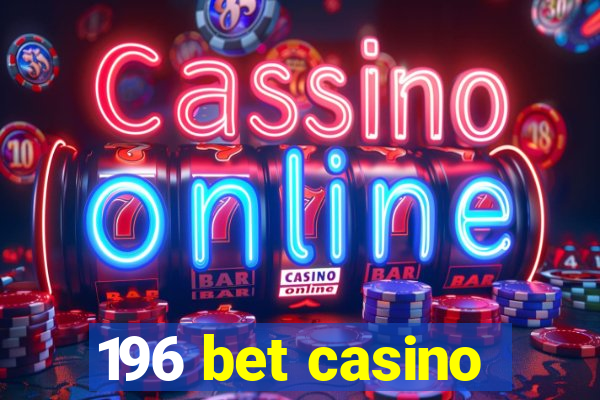 196 bet casino